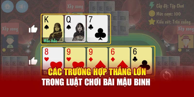 Các trường hợp thắng lớn trong luật chơi bài Mậu binh