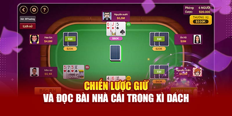 Chiến lược giữ và đọc bài nhà cái trong Xì dách