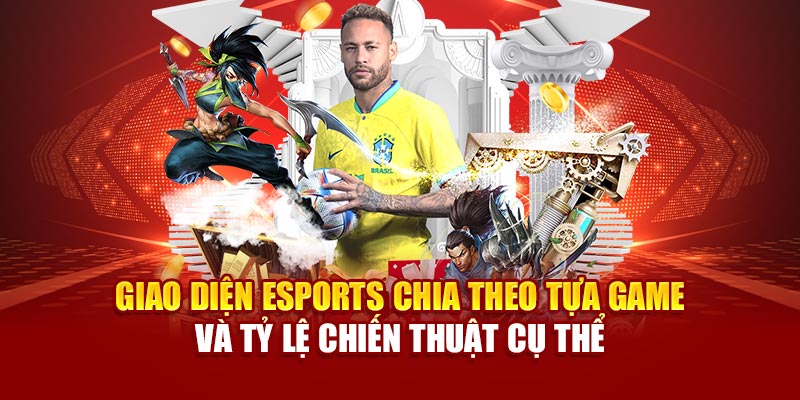 Giao diện Esports chia theo tựa game và tỷ lệ chiến thuật cụ thể