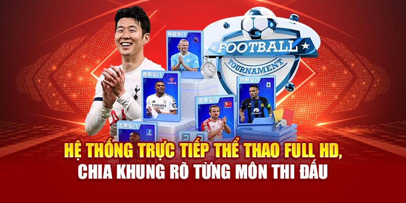 Hệ thống trực tiếp thể thao Full HD, chia khung rõ từng môn thi đấu