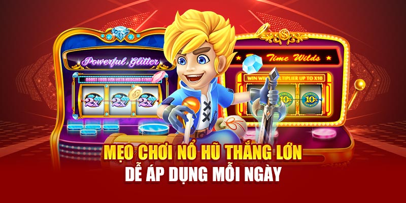 meo-choi-no-hu-thang-lon-de-ap-dung-moi-ngay