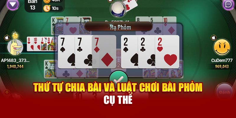 Thứ tự chia bài và luật chơi bài Phỏm cụ thể 