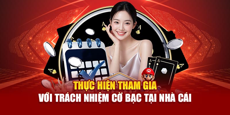 Thực hiện tham gia với trách nhiệm cờ bạc tại nhà cái