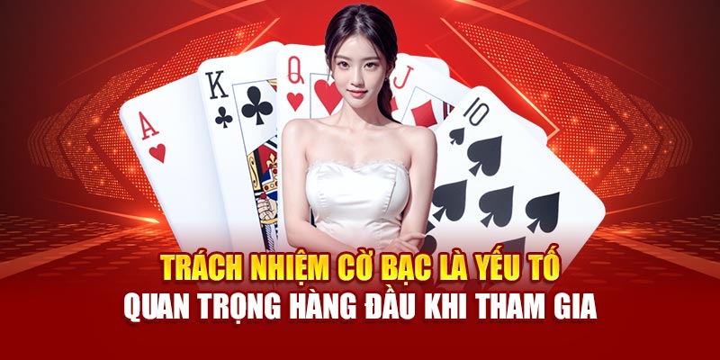 Trách nhiệm cờ bạc là yếu tố quan trọng khi tham gia